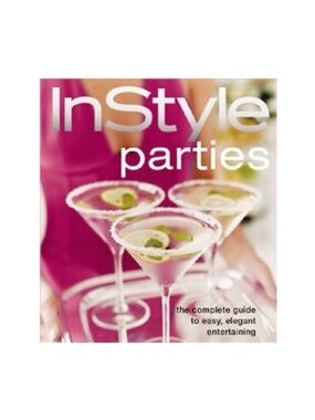 InStyle Parties- Easy, Elegant Entertaining Guide
